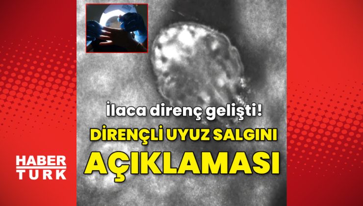 Dirençli uyuz salgını açıklaması!